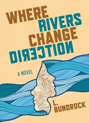 Where Rivers Change Direction by Bundrock, L.