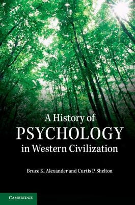 A History of Psychology in Western Civilization by Alexander, Bruce K.