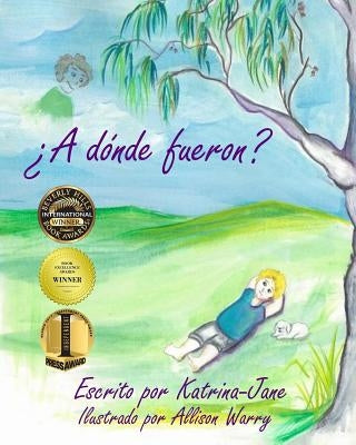 ¿A dónde fueron?: Ayudando a los niños a entender la pérdida de un ser querido by Bart, Katrina-Jane