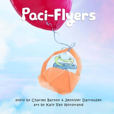 Paci-Flyers: Farewell to pacifiers by Van Norstrand, Kain