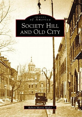 Society Hill and Old City by Skaler, Robert Morris