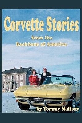 Corvette Stories from the Backbone of America by Mallory, Tommy