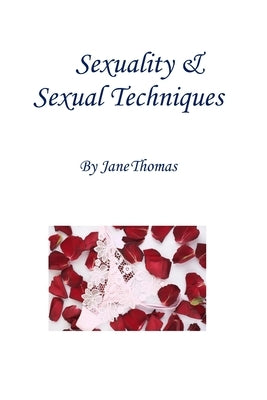 Sexuality & Sexual Techniques by Thomas, Jane