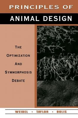 Principles of Animal Design: The Optimization and Symmorphosis Debate by Weibel, Ewald R.