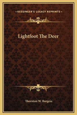 Lightfoot the Deer by Burgess, Thornton W.