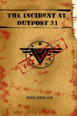 The Incident at Outpost 31 by Mercier, John
