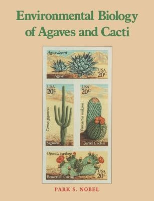 Environmental Biology of Agaves and Cacti by Nobel, Park S.