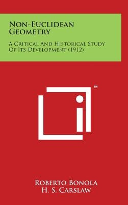 Non-Euclidean Geometry: A Critical And Historical Study Of Its Development (1912) by Bonola, Roberto