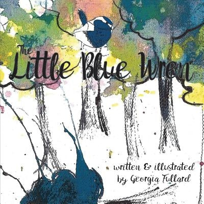 The Little Blue Wren by Fullard, Georgia
