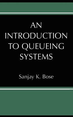 An Introduction to Queueing Systems by Bose, Sanjay K.