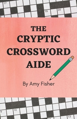 Cryptic Crossword Aide by Fisher, Amy