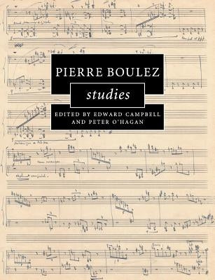 Pierre Boulez Studies by Campbell, Edward