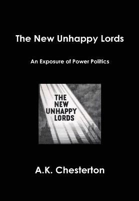 The New Unhappy Lords by Chesterton, A. K.