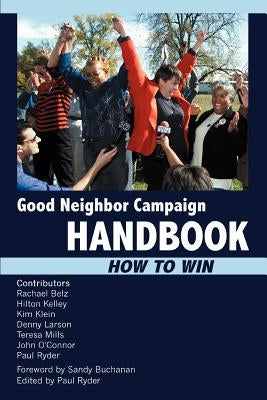 Good Neighbor Campaign Handbook: How to Win by Ryder, Paul