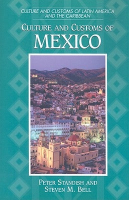 Culture and Customs of Mexico by Standish, Peter