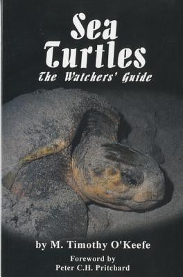 Sea Turtles: The Watchers' Guide by O'Keefe, Timothy