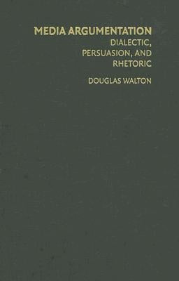 Media Argumentation by Walton, Douglas