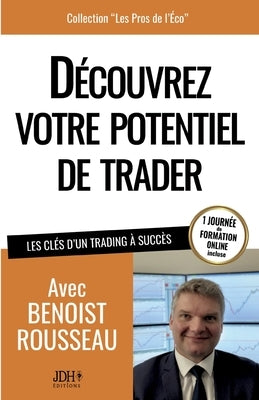 Découvrez votre potentiel de trader: Les clés d'un trading à succès by Rousseau, Benoist