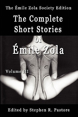 The Complete Short Stories of Emile Zola, Volume 3 by Zola, Emile
