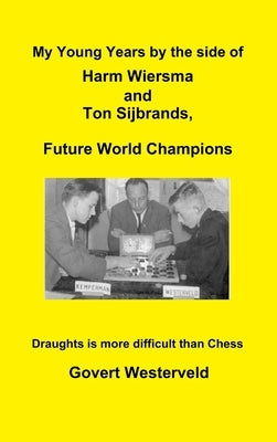 My Young Years by the side of Harm Wiersma and Ton Sijbrands, Future World Champions by Westerveld, Govert