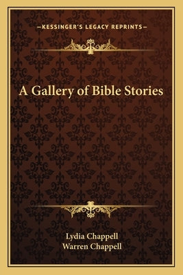 A Gallery of Bible Stories by Chappell, Lydia