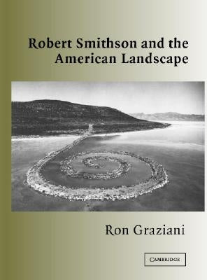 Robert Smithson American Landscape by Graziani, Ron