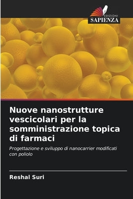 Nuove nanostrutture vescicolari per la somministrazione topica di farmaci by Suri, Reshal