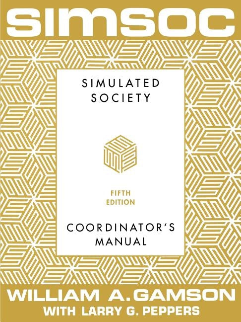 Simsoc: Simulated Society, Coordinator's Manual: Coordinator's Manual, Fifth Edition by Gamson, William a.