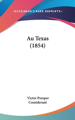 Au Texas (1854) by Considerant, Victor Prosper