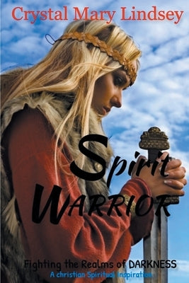 Spirit Warrior: Fighting the Realms of Darkness by Lindsey, Crystal Mary