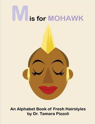 M is for Mohawk: An Alphabet Book of Fresh Hairstyles by Creative, Howell Edwards