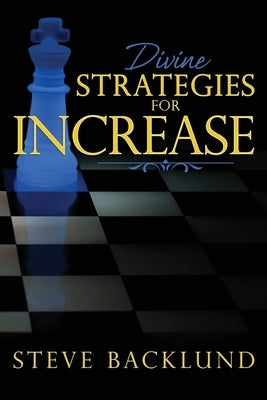 Divine Strategies for Increase by Backlund, Steve