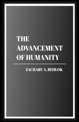 The Advancement of Humanity by Behlok, Zachary Austin