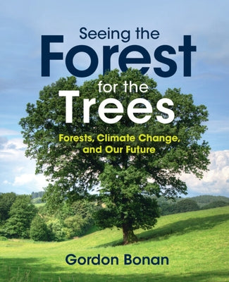 Seeing the Forest for the Trees by Bonan, Gordon