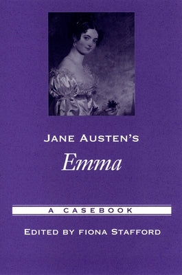 Jane Austen's Emma: A Casebook by Stafford, Fiona