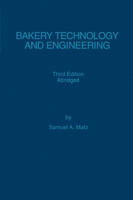 Bakery Technology and Engineering by Matz, Samuel A.