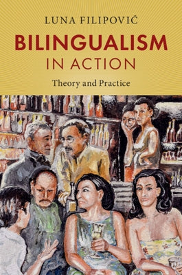 Bilingualism in Action: Theory and Practice by Filipovic, Luna