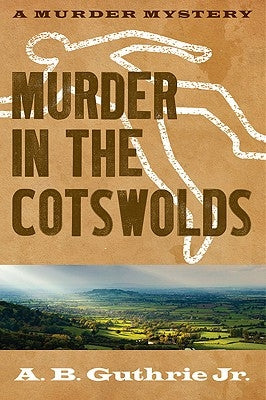 Murder in the Cotswolds by Guthrie, A. B., Jr.