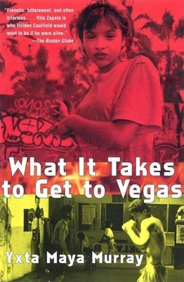 What It Takes to Get to Vegas by Murray, Yxta Maya