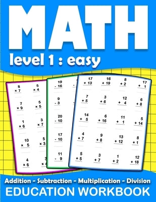 Math education workbook: Daily Mathematics Practice Exercises Maths book level 1 for 3rd 4th 5th... Grades with Addition, Subtraction, Multipli by Homeschooling Book, Math