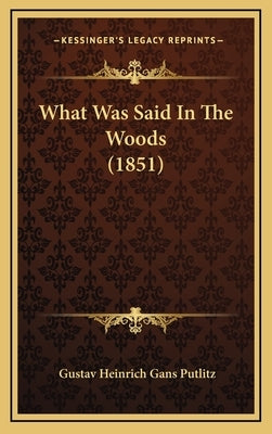 What Was Said In The Woods (1851) by Putlitz, Gustav Heinrich Gans