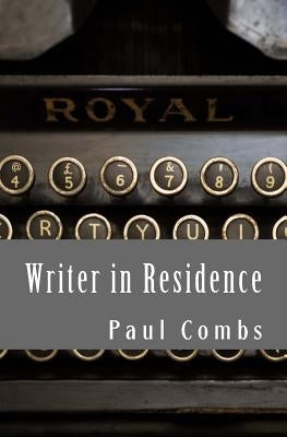 Writer in Residence by Combs, Paul