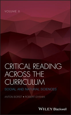 Critical Reading Across the Curriculum, Volume 2: Social and Natural Sciences by Borst, Anton