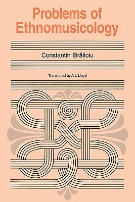Problems of Ethnomusicology by Brailoiu, Constantin