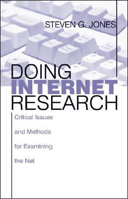 Doing Internet Research: Critical Issues and Methods for Examining the Net by Jones, Steve