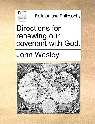 Directions for Renewing Our Covenant with God. by Wesley, John