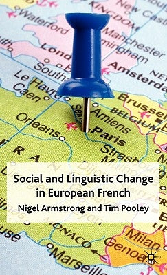Social and Linguistic Change in European French by Armstrong, N.