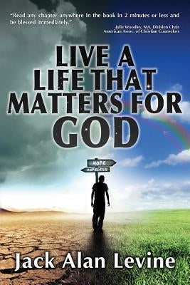 Live a Life That Matters for God by Levine, Jack Alan