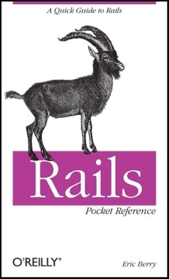 Rails Pocket Reference: A Quick Guide to Rails by Berry, Eric