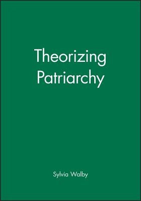 Theorizing Patriarchy by Walby, Sylvia